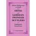 Historic Background and Annals of the Swiss and German Pioneer Settlers of Southeastern Pennsylvania