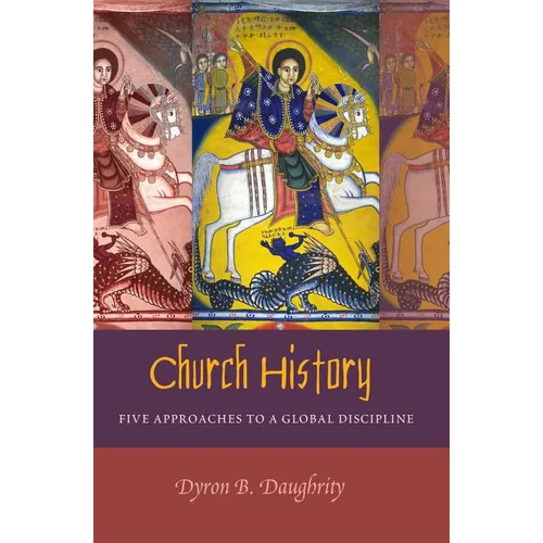 Church History: Five Approaches to a Global Discipline