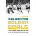 The California Golden Seals: A Tale of White Skates, Red Ink, and One of the Nhl's Most Outlandish Teams