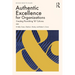 Authentic Excellence for Organizations: Creating Flourishing "&" Cultures