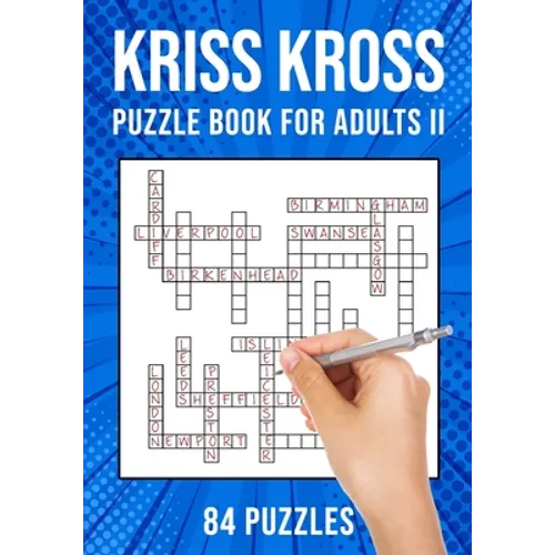 Kriss Kross Puzzle Book for Adults Volume II: Criss Cross Crossword Activity Book 84 Puzzles (UK Version)