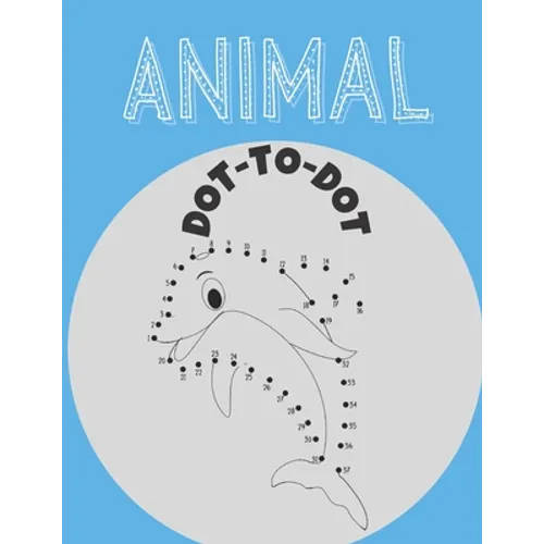 Animal Dot To Dot: Connect The Dots kids Activity And Coloring Book