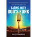 Eating with God's Fork: How a Flawed Guy Backed Into Starting Churches in South Sudan, Sudan, and East Africa