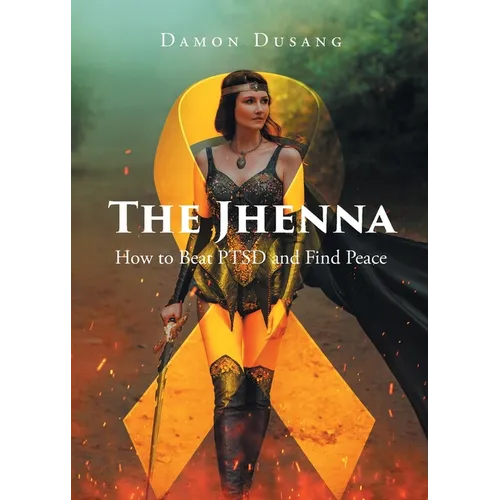 The Jhenna: How to Beat PTSD and Find Peace