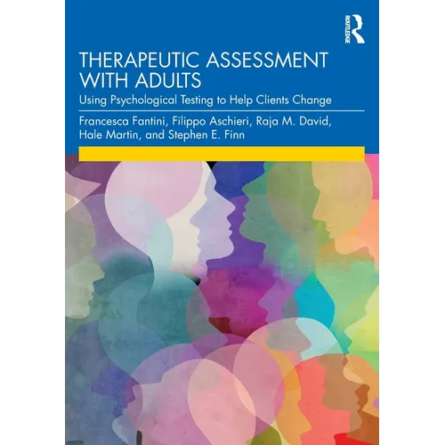 Therapeutic Assessment with Adults: Using Psychological Testing to Help Clients Change