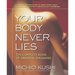 Your Body Never Lies: The Complete Book of Oriental Diagnosis