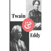 Twain and Eddy: The Conflicted Relationship of Mark Twain and Christian Science Founder Mary Baker Eddy