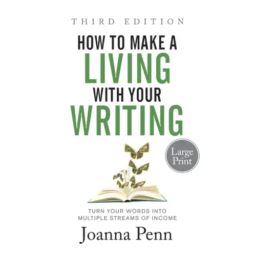 How to Make a Living with Your Writing Third Edition: Turn Your Words into Multiple Streams Of Income