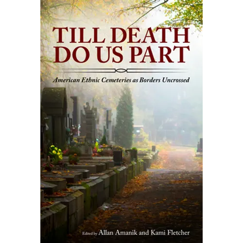 Till Death Do Us Part: American Ethnic Cemeteries as Borders Uncrossed