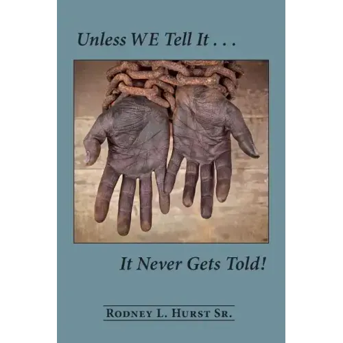 Unless WE Tell It . . . It Never Gets Told!