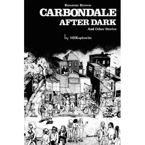 Carbondale After Dark And Other Stories: Expanded Edition