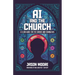 AI and the Church: A Clear Guide for the Curious and Courageous