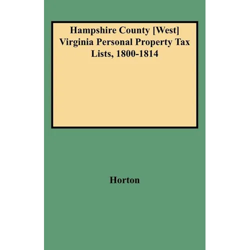 Hampshire County [west] Virginia Personal Property Tax Lists, 1800-1814