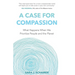A Case for Compassion: What Happens When We Prioritize People and the Planet