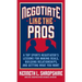 Negotiate Like the Pros: A Top Sports Negotiator's Lessons for Making Deals, Building Relationships, and Getting What You Want