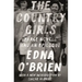 The Country Girls: Three Novels and an Epilogue: (The Country Girl; The Lonely Girl; Girls in Their Married Bliss; Epilogue)