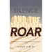 The Silence and the Roar