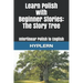 Learn Polish with Beginner Stories - The Story Tree: Interlinear Polish to English