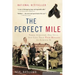 The Perfect Mile: Three Athletes, One Goal, and Less Than Four Minutes to Achieve It