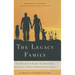 The Legacy Family: The Definitive Guide to Creating a Successful Multigenerational Family