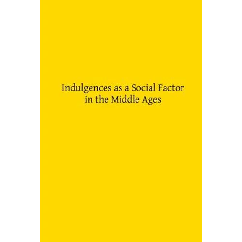 Indulgences as a Social Factor in the Middle Ages