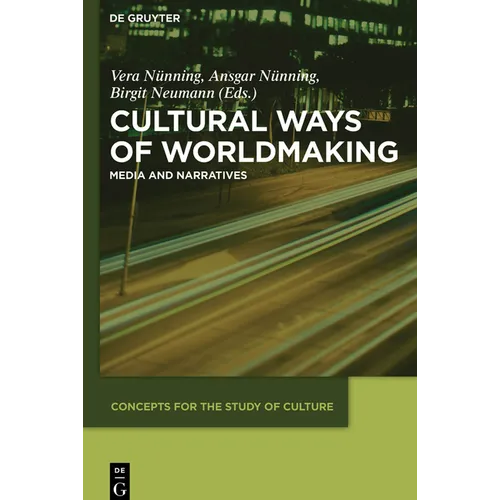 Cultural Ways of Worldmaking: Media and Narratives