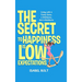 The Secret to Happiness Is Low Expectations: Living with a Funny Bone, a Wishbone, and a Backbone