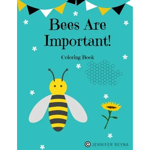 Bees Are Important!: Coloring Book