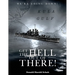 Get the Hell Out of There We're Going Down: The History of the USS Helena CL50 and USS Houston CL81 During World War II by A Sailor Who Lived It