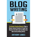 Blog Writing: The Content Creation Blueprint (How to Master Content Creation to Propel Your Blog On to the Next Level and Make Even