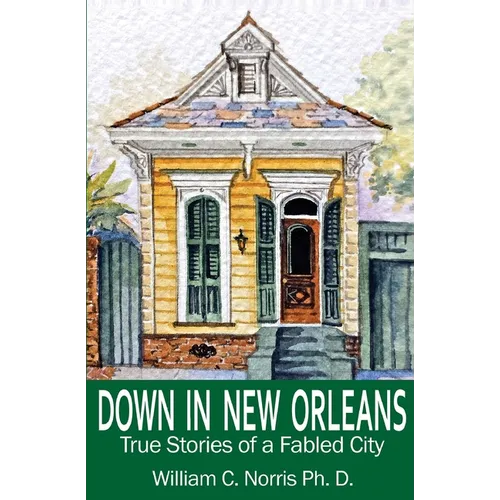 Down In New Orleans: True Stories of a Fabled City
