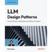 LLM Design Patterns: A Practical Guide to Building Robust and Efficient AI Systems