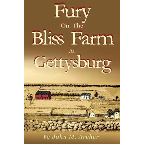Fury on the Bliss Farm at Gettysburg