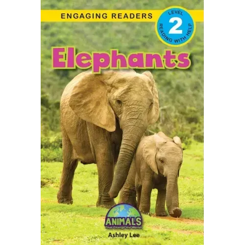 Elephants: Animals That Change the World! (Engaging Readers, Level 2)