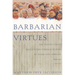 Barbarian Virtues: The United States Encounters Foreign Peoples at Home and Abroad, 1876-1917