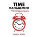 Time Management for Entrepreneurs: How to Stop Procrastinating, Get More Done and Increase Your Productivity While Working from Home