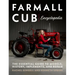 Farmall Cub Encyclopedia: The Essential Guide to Models, History, Implements, and Repair