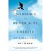 Marriage and Other Acts of Charity