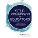 Self-Compassion for Educators: Mindful Practices to Awaken Your Well-Being and Grow Resilience