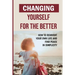Changing Yourself For The Better: How To Reinvent Your Own Life And Find Peace In Simplicity: How To Reinvent Yourself Physically