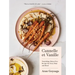 Cannelle Et Vanille: Nourishing, Gluten-Free Recipes for Every Meal and Mood