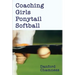 Coaching Girls Ponytail Softball
