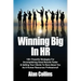 Winning Big In HR: 100+ Powerful Strategies For Accomplishing Great Results Faster & Getting Your Clients To Rave About You As A Human Re