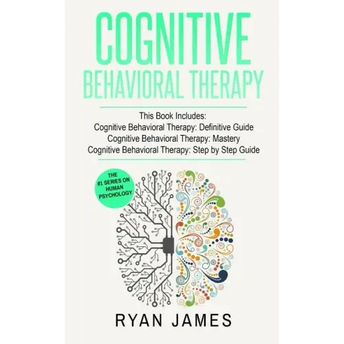 Cognitive Behavioral Therapy: 3 Manuscripts - Cognitive Behavioral Therapy Definitive Guide, Cognitive Behavioral Therapy Mastery, Cognitive ... Beh
