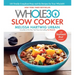 The Whole30 Slow Cooker: 150 Totally Compliant Prep-And-Go Recipes for Your Whole30 -- With Instant Pot Recipes