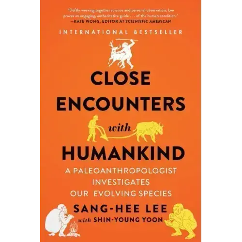 Close Encounters with Humankind: A Paleoanthropologist Investigates Our Evolving Species