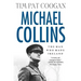 Michael Collins: The Man Who Made Ireland: The Man Who Made Ireland