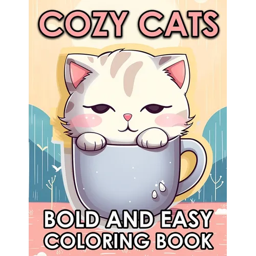 Cozy Cats: Bold And Easy Cute Cats Coloring Book For Adults And Seniors