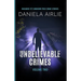 Unbelievable Crimes Volume Two: Macabre Yet Unknown True Crime Stories