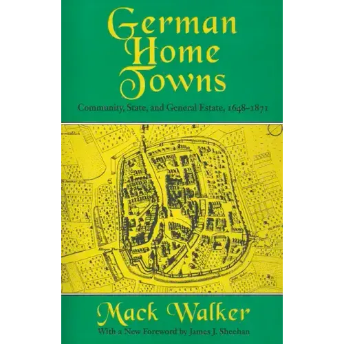 German Home Towns: Community, State, and General Estate, 1648-1871